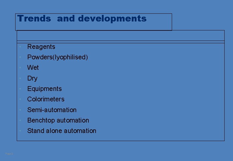 Trends and developments • Reagents • Powders(lyophilised) • Wet • Dry • Equipments •