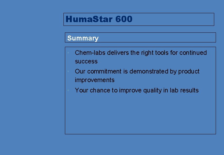 Huma. Star 600 Summary • Chem-labs delivers the right tools for continued success •