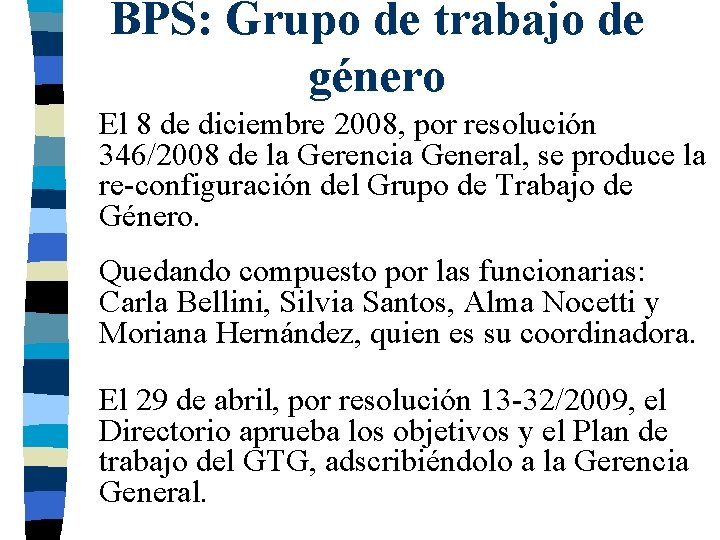 BPS: Grupo de trabajo de género El 8 de diciembre 2008, por resolución 346/2008