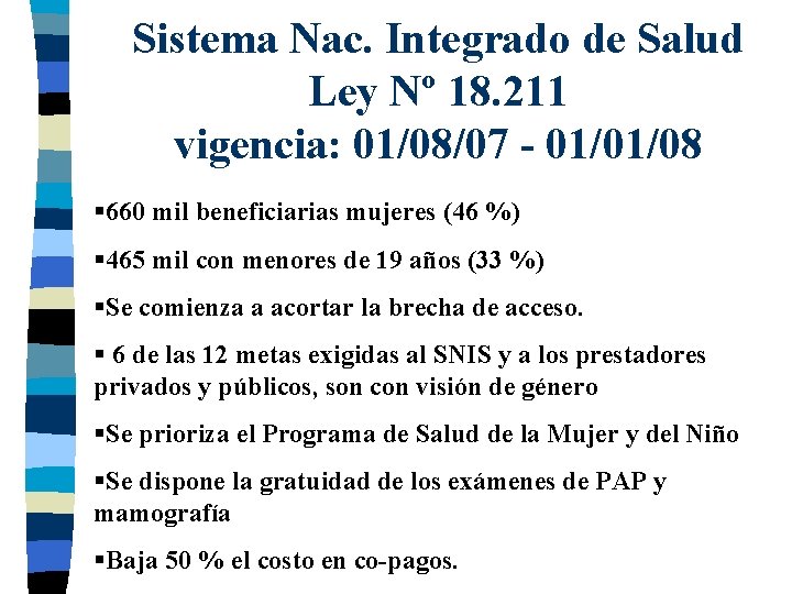 Sistema Nac. Integrado de Salud Ley Nº 18. 211 vigencia: 01/08/07 - 01/01/08 §