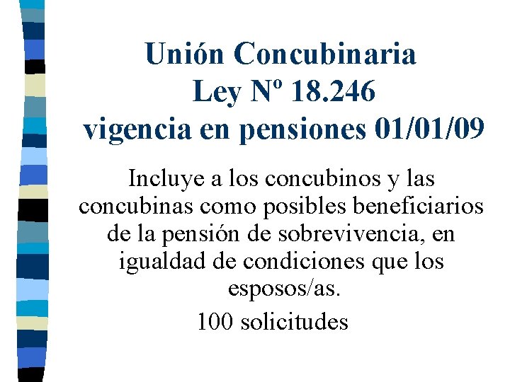 Unión Concubinaria Ley Nº 18. 246 vigencia en pensiones 01/01/09 Incluye a los concubinos