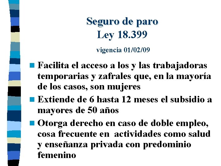 Seguro de paro Ley 18. 399 vigencia 01/02/09 n Facilita el acceso a los