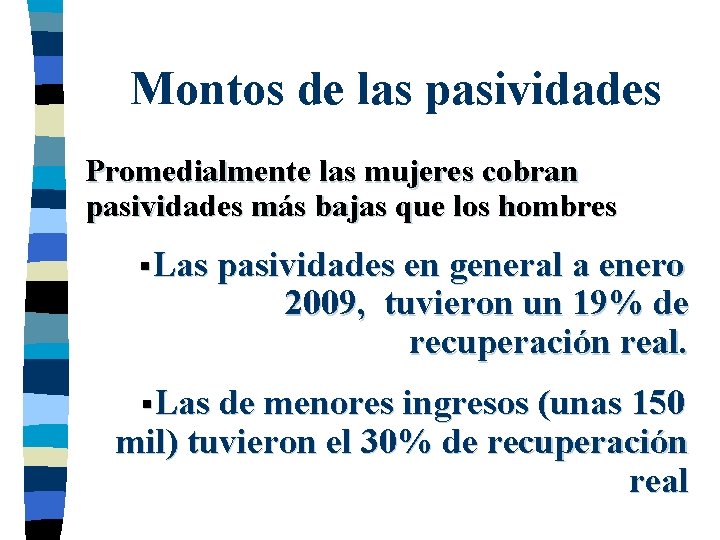 Montos de las pasividades Promedialmente las mujeres cobran pasividades más bajas que los hombres