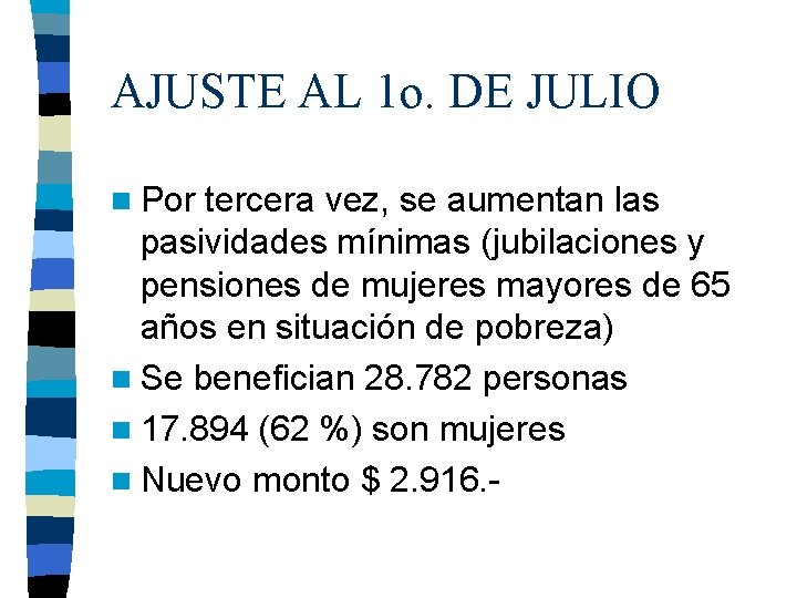 AJUSTE AL 1 o. DE JULIO n Por tercera vez, se aumentan las pasividades