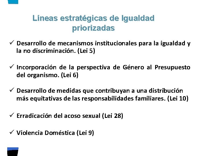 Líneas estratégicas de Igualdad priorizadas ü Desarrollo de mecanismos institucionales para la igualdad y