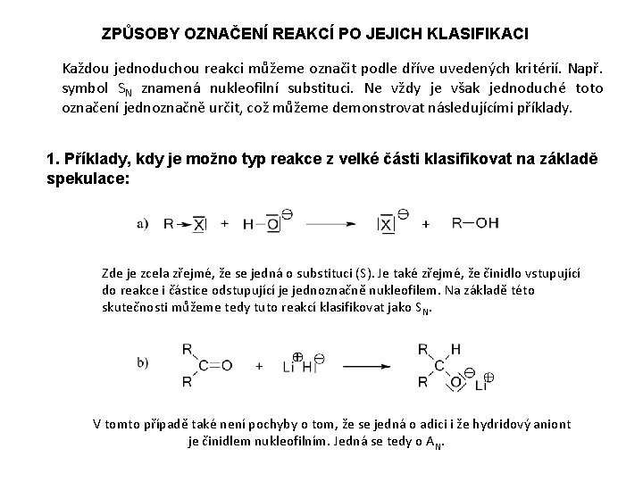 ZPŮSOBY OZNAČENÍ REAKCÍ PO JEJICH KLASIFIKACI Každou jednoduchou reakci můžeme označit podle dříve uvedených