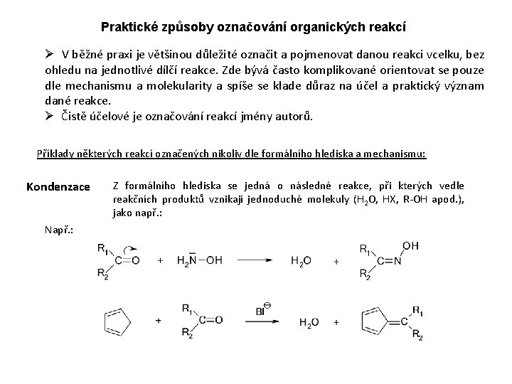 Praktické způsoby označování organických reakcí Ø V běžné praxi je většinou důležité označit a