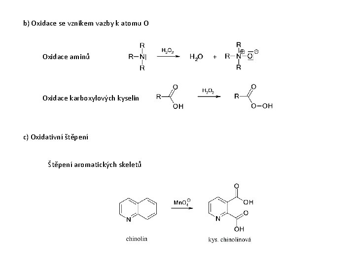 b) Oxidace se vznikem vazby k atomu O Oxidace aminů Oxidace karboxylových kyselin c)