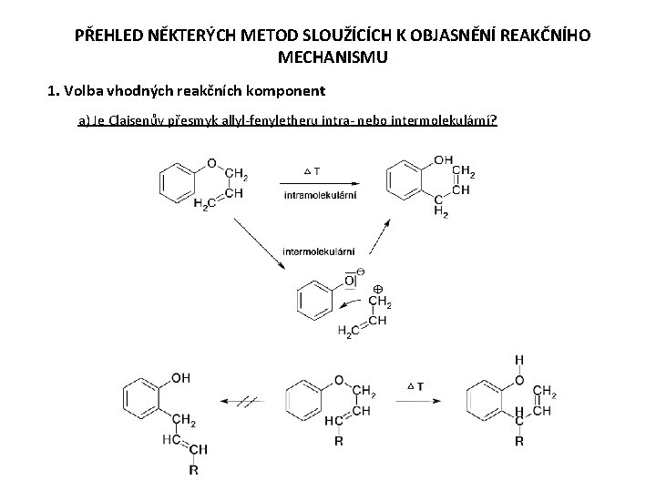 PŘEHLED NĚKTERÝCH METOD SLOUŽÍCÍCH K OBJASNĚNÍ REAKČNÍHO MECHANISMU 1. Volba vhodných reakčních komponent a)