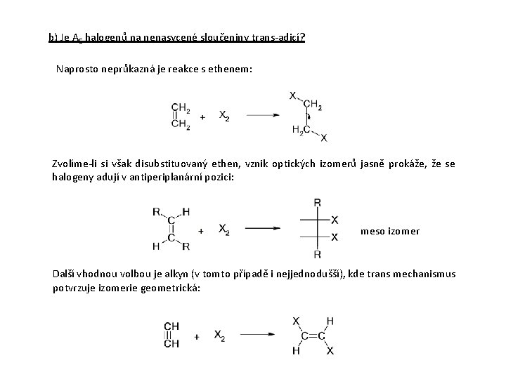 b) Je AE halogenů na nenasycené sloučeniny trans-adicí? Naprosto neprůkazná je reakce s ethenem: