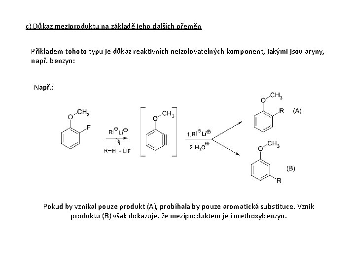 c) Důkaz meziproduktu na základě jeho dalších přeměn Příkladem tohoto typu je důkaz reaktivních