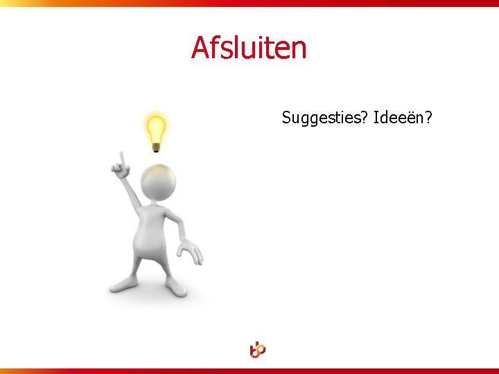 Afsluiten Suggesties? Ideeën? 