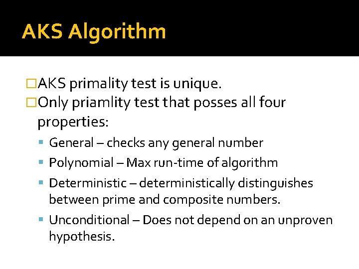 AKS Algorithm �AKS primality test is unique. �Only priamlity test that posses all four