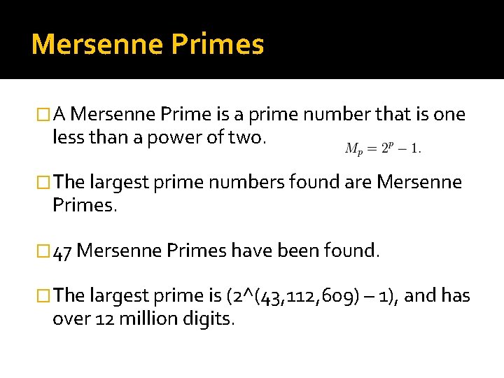 Mersenne Primes �A Mersenne Prime is a prime number that is one less than