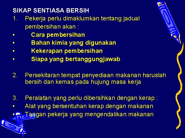 SIKAP SENTIASA BERSIH 1. Pekerja perlu dimaklumkan tentang jadual pembersihan akan : • Cara