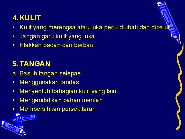 4. KULIT • Kulit yang merengsa atau luka perlu diubati dan dibalut • Jangan