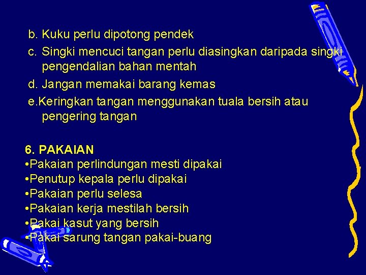 b. Kuku perlu dipotong pendek c. Singki mencuci tangan perlu diasingkan daripada singki pengendalian