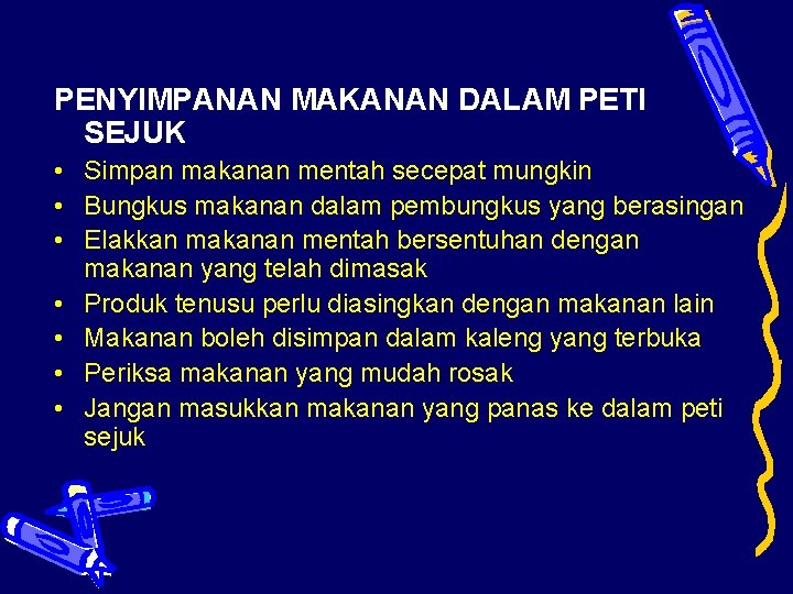 PENYIMPANAN MAKANAN DALAM PETI SEJUK • Simpan makanan mentah secepat mungkin • Bungkus makanan