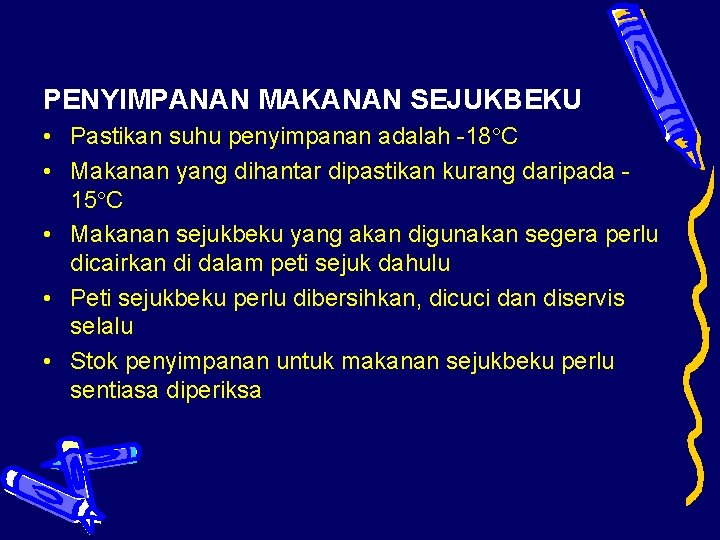 PENYIMPANAN MAKANAN SEJUKBEKU • Pastikan suhu penyimpanan adalah -18 C • Makanan yang dihantar