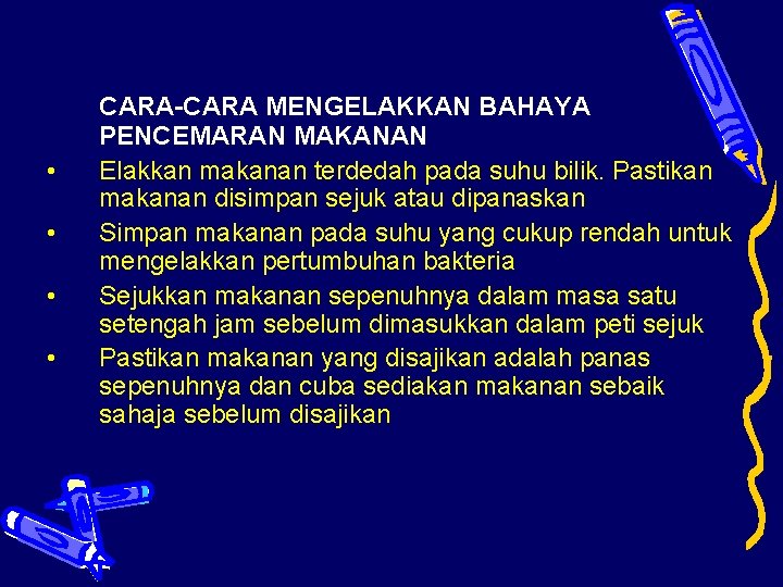  • • CARA-CARA MENGELAKKAN BAHAYA PENCEMARAN MAKANAN Elakkan makanan terdedah pada suhu bilik.