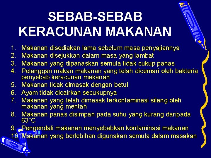 SEBAB-SEBAB KERACUNAN MAKANAN 1. 2. 3. 4. Makanan disediakan lama sebelum masa penyajiannya Makanan