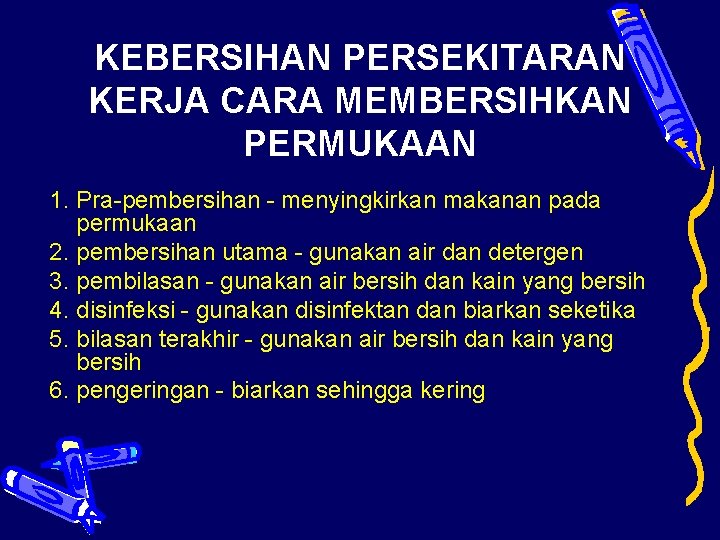 KEBERSIHAN PERSEKITARAN KERJA CARA MEMBERSIHKAN PERMUKAAN 1. Pra-pembersihan - menyingkirkan makanan pada permukaan 2.