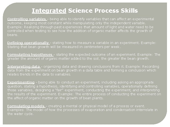Integrated Science Process Skills Controlling variables - being able to identify variables that can