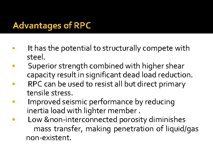 Advantages of RPC It has the potential to structurally compete with steel. • Superior