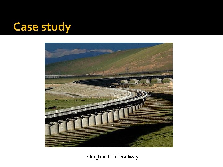 Case study Qinghai-Tibet Railway 