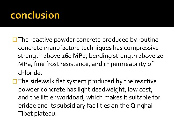 conclusion � The reactive powder concrete produced by routine concrete manufacture techniques has compressive