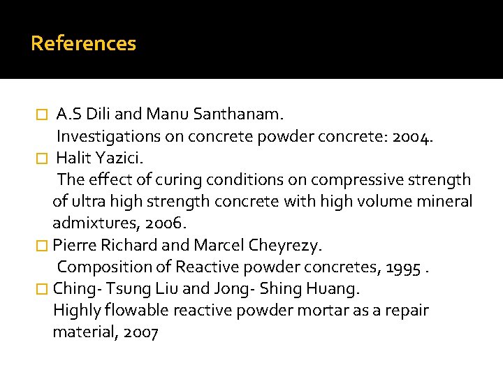 References � A. S Dili and Manu Santhanam. Investigations on concrete powder concrete: 2004.