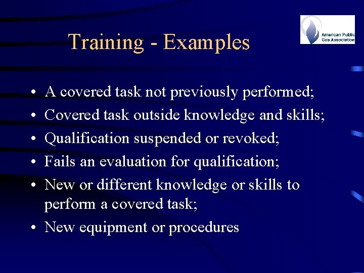 Training - Examples • • • A covered task not previously performed; Covered task