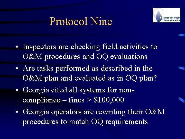 Protocol Nine • Inspectors are checking field activities to O&M procedures and OQ evaluations