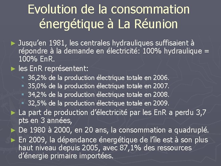 Evolution de la consommation énergétique à La Réunion Jusqu’en 1981, les centrales hydrauliques suffisaient