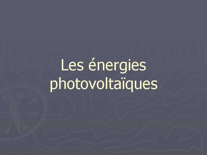 Les énergies photovoltaïques 