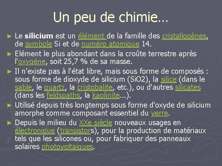 Un peu de chimie… Le silicium est un élément de la famille des cristallogènes,