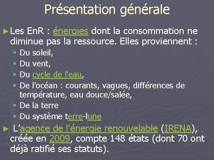 Présentation générale ► Les En. R : énergies dont la consommation ne diminue pas