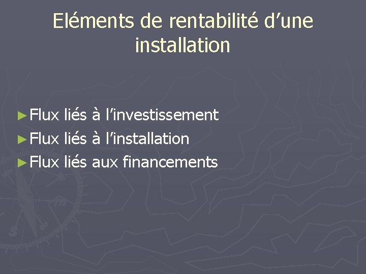 Eléments de rentabilité d’une installation ► Flux liés à l’investissement ► Flux liés à