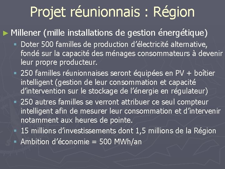 Projet réunionnais : Région ► Millener (mille installations de gestion énergétique) § Doter 500