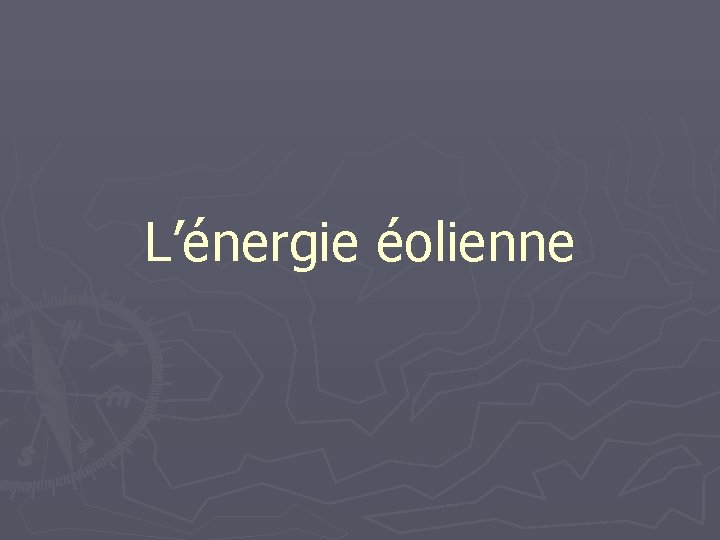L’énergie éolienne 