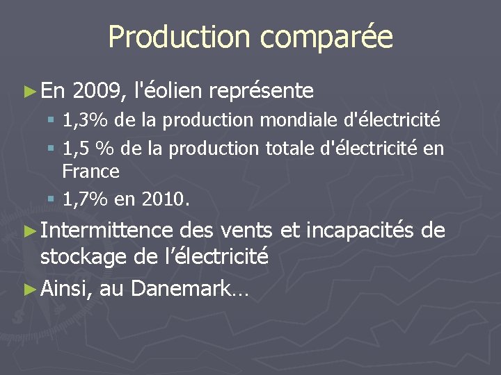 Production comparée ► En 2009, l'éolien représente § 1, 3% de la production mondiale
