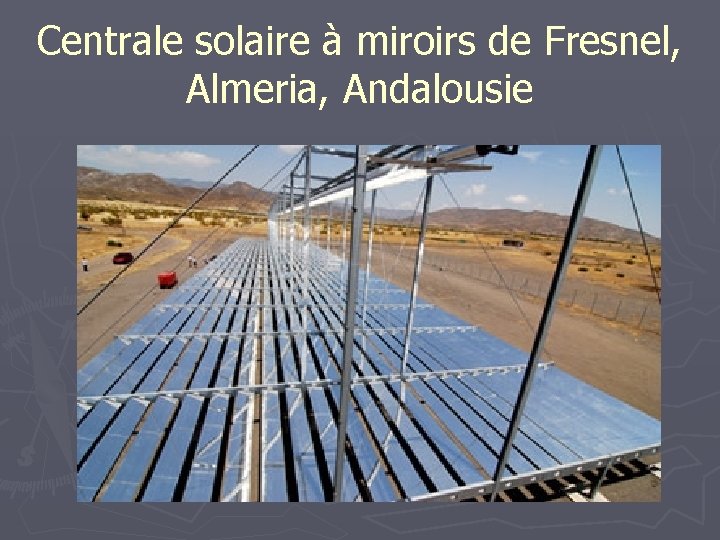 Centrale solaire à miroirs de Fresnel, Almeria, Andalousie 