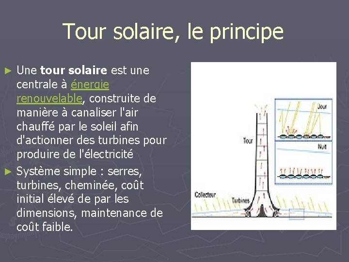 Tour solaire, le principe Une tour solaire est une centrale à énergie renouvelable, construite