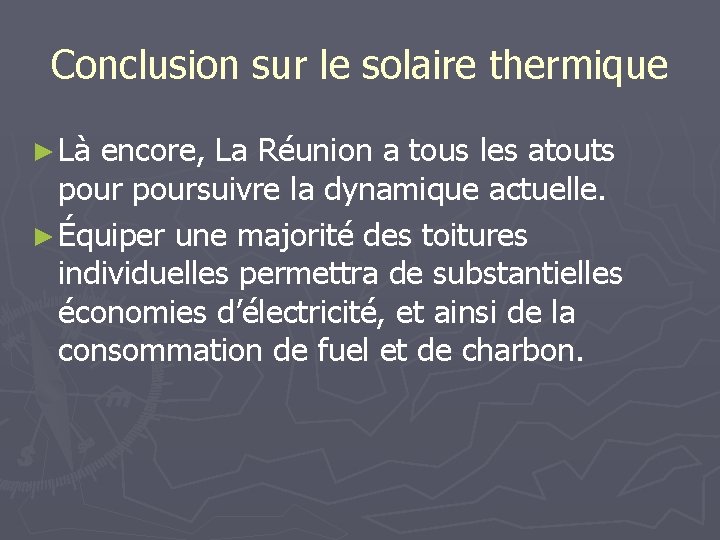 Conclusion sur le solaire thermique ► Là encore, La Réunion a tous les atouts