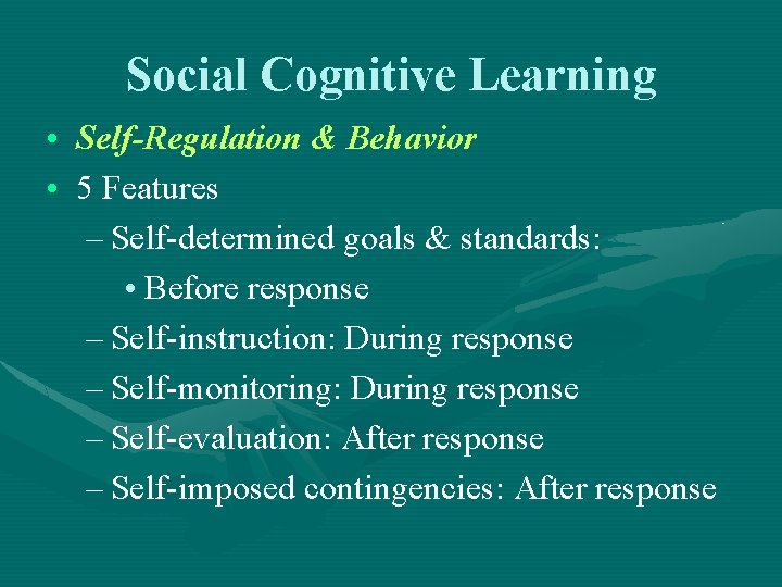 Social Cognitive Learning • Self-Regulation & Behavior • 5 Features – Self-determined goals &