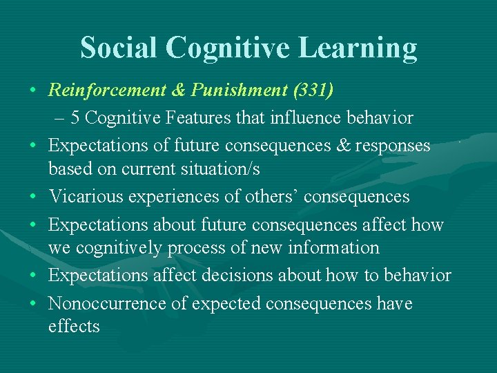 Social Cognitive Learning • Reinforcement & Punishment (331) – 5 Cognitive Features that influence