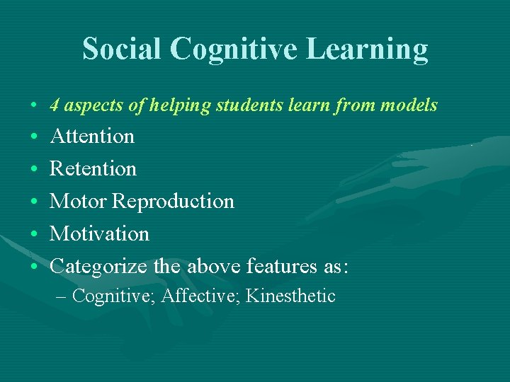 Social Cognitive Learning • 4 aspects of helping students learn from models • •