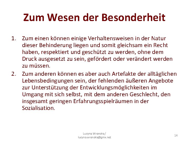 Zum Wesen der Besonderheit 1. Zum einen können einige Verhaltensweisen in der Natur dieser