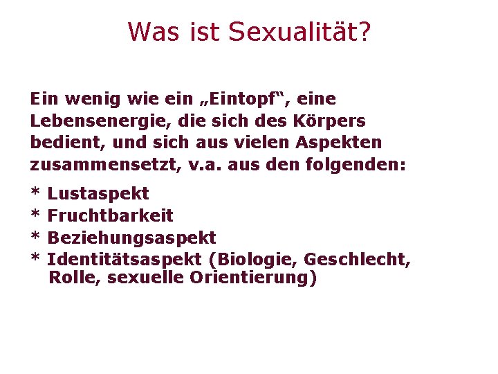 Was ist Sexualität? Ein wenig wie ein „Eintopf“, eine Lebensenergie, die sich des Körpers