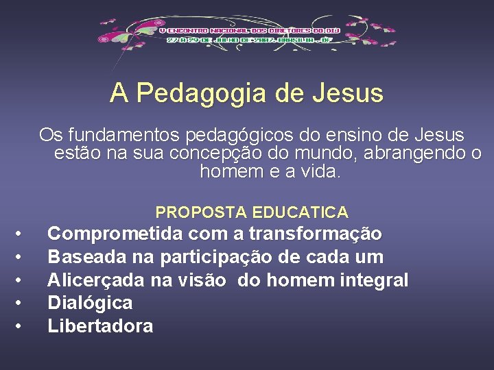 A Pedagogia de Jesus Os fundamentos pedagógicos do ensino de Jesus estão na sua